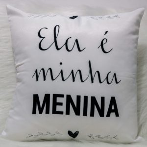 Capa Almofada 47x47cm - Ela é Minha Menina - Branca